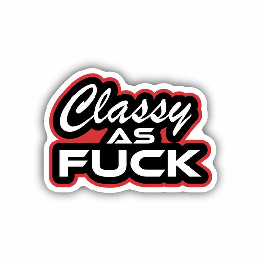 Classy As Fuck